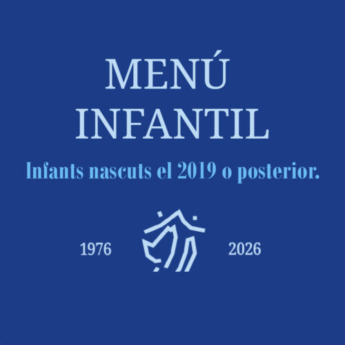 Sopar 50è Aniversari - Menú infantil nascuts el 2019 o posterior.